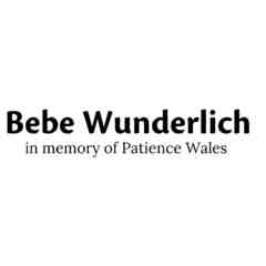 Bebe Wunderlich in memory of Patience Wales