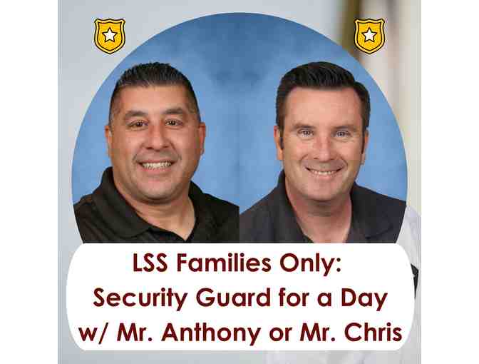 LSS FAMILIES -??Deputy Security Guard for a Day with Mr. Anthony or Mr. Chris?? - Photo 1